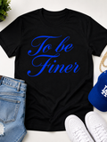 To be finer Tee
